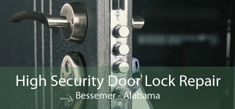 High Security Door Lock Repair Bessemer - Alabama