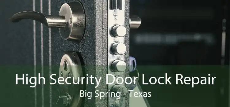 High Security Door Lock Repair Big Spring - Texas