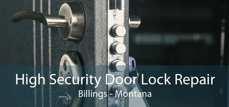 High Security Door Lock Repair Billings - Montana