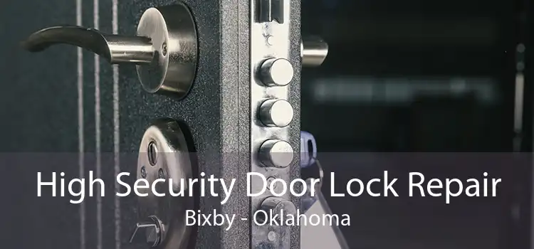 High Security Door Lock Repair Bixby - Oklahoma