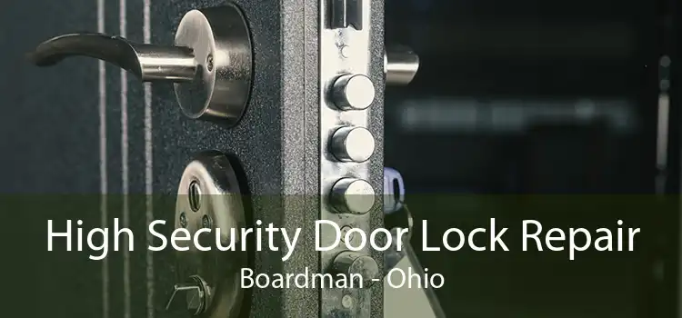 High Security Door Lock Repair Boardman - Ohio