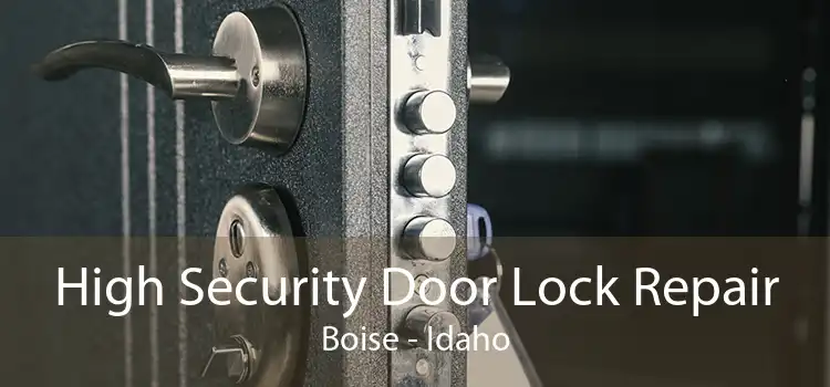High Security Door Lock Repair Boise - Idaho