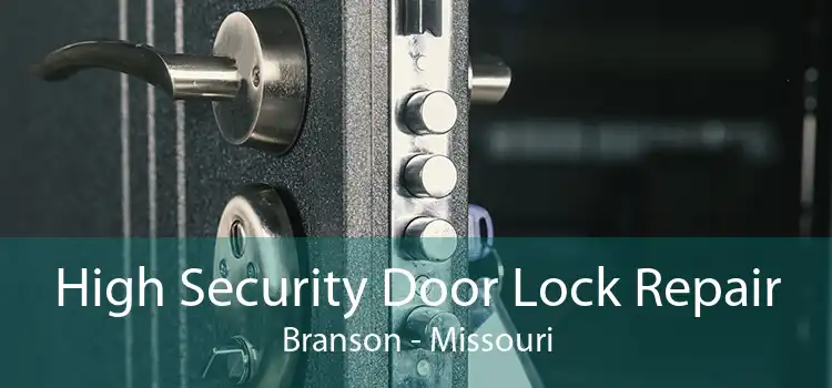High Security Door Lock Repair Branson - Missouri