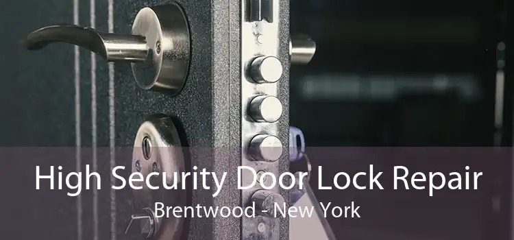 High Security Door Lock Repair Brentwood - New York