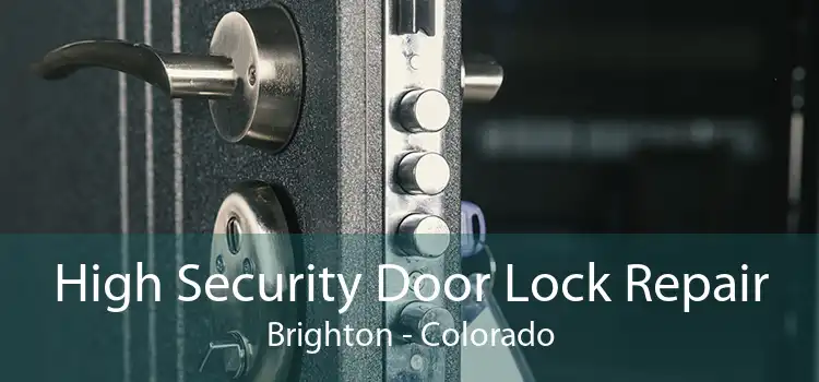 High Security Door Lock Repair Brighton - Colorado