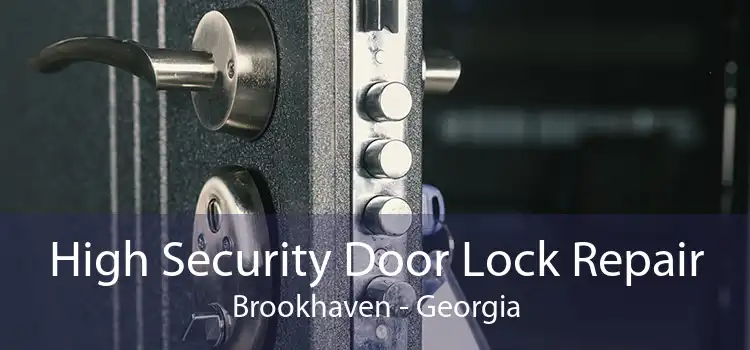 High Security Door Lock Repair Brookhaven - Georgia