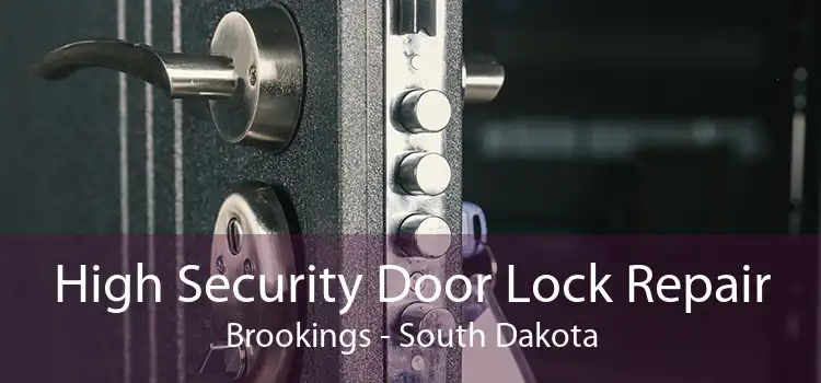High Security Door Lock Repair Brookings - South Dakota