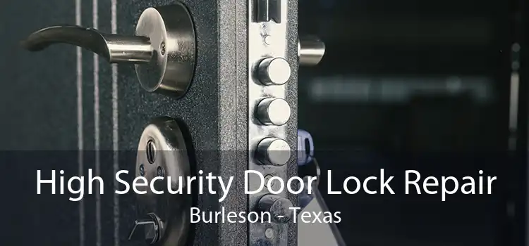 High Security Door Lock Repair Burleson - Texas