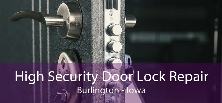 High Security Door Lock Repair Burlington - Iowa