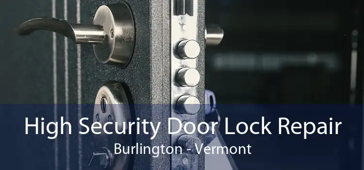 High Security Door Lock Repair Burlington - Vermont
