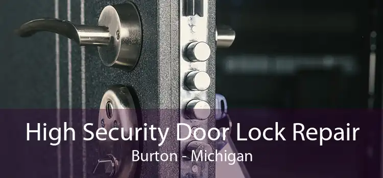 High Security Door Lock Repair Burton - Michigan
