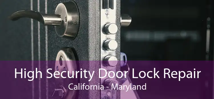 High Security Door Lock Repair California - Maryland