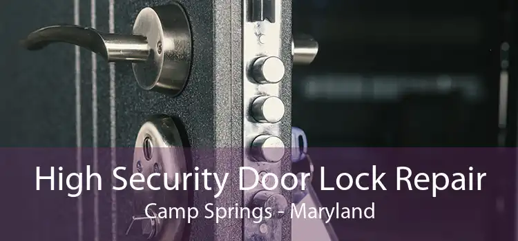 High Security Door Lock Repair Camp Springs - Maryland