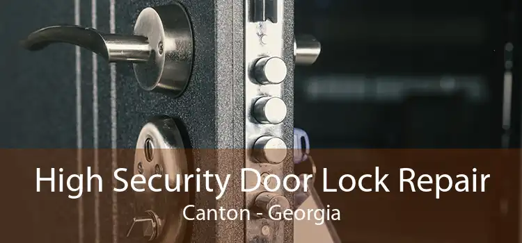 High Security Door Lock Repair Canton - Georgia