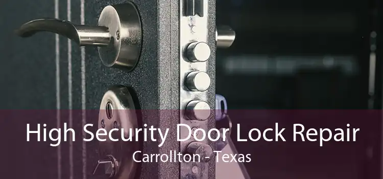 High Security Door Lock Repair Carrollton - Texas