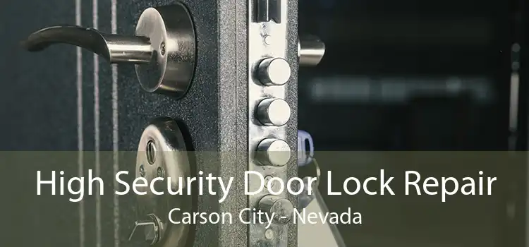 High Security Door Lock Repair Carson City - Nevada