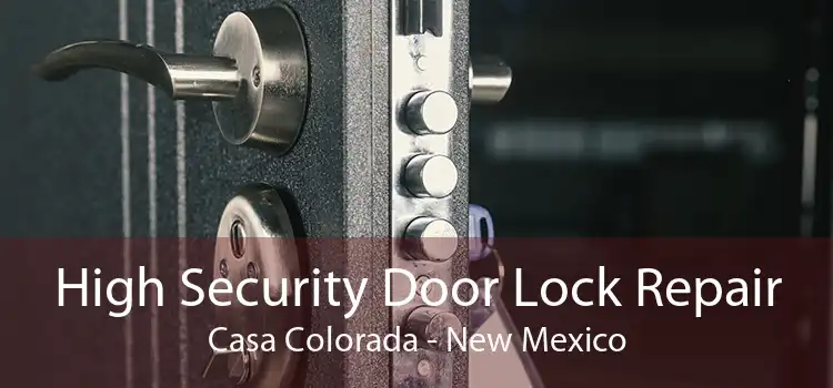 High Security Door Lock Repair Casa Colorada - New Mexico