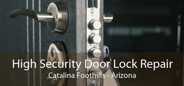 High Security Door Lock Repair Catalina Foothills - Arizona
