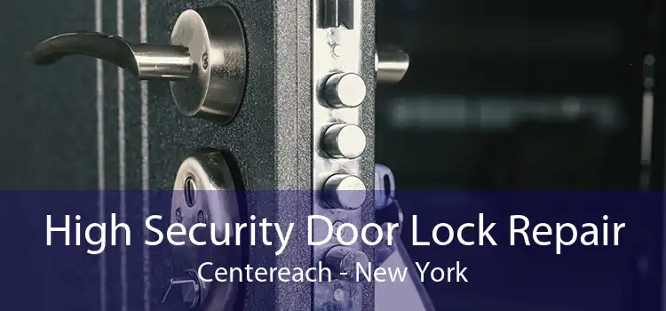 High Security Door Lock Repair Centereach - New York