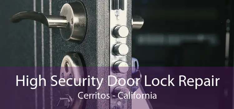 High Security Door Lock Repair Cerritos - California