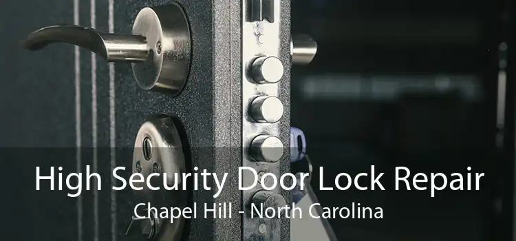 High Security Door Lock Repair Chapel Hill - North Carolina