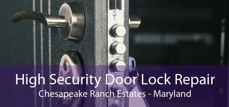 High Security Door Lock Repair Chesapeake Ranch Estates - Maryland