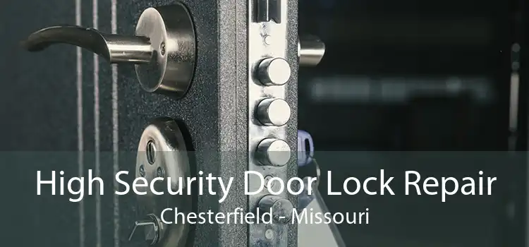 High Security Door Lock Repair Chesterfield - Missouri