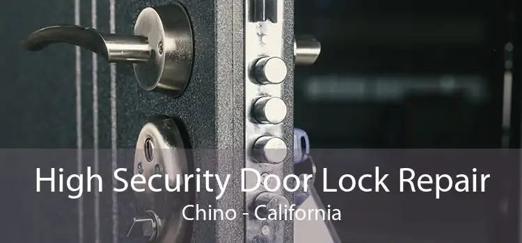 High Security Door Lock Repair Chino - California