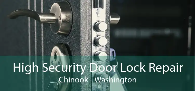 High Security Door Lock Repair Chinook - Washington
