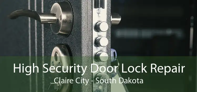High Security Door Lock Repair Claire City - South Dakota