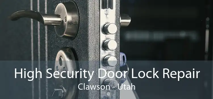 High Security Door Lock Repair Clawson - Utah