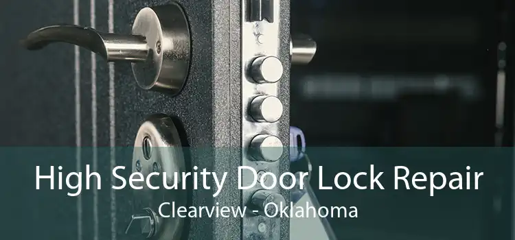High Security Door Lock Repair Clearview - Oklahoma