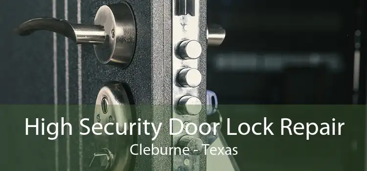 High Security Door Lock Repair Cleburne - Texas