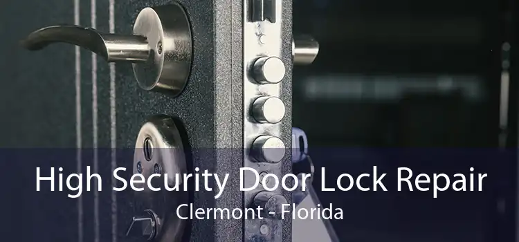 High Security Door Lock Repair Clermont - Florida