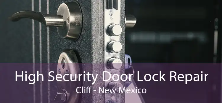 High Security Door Lock Repair Cliff - New Mexico