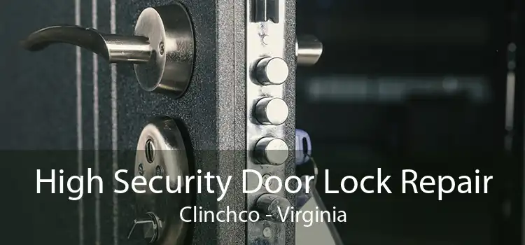 High Security Door Lock Repair Clinchco - Virginia