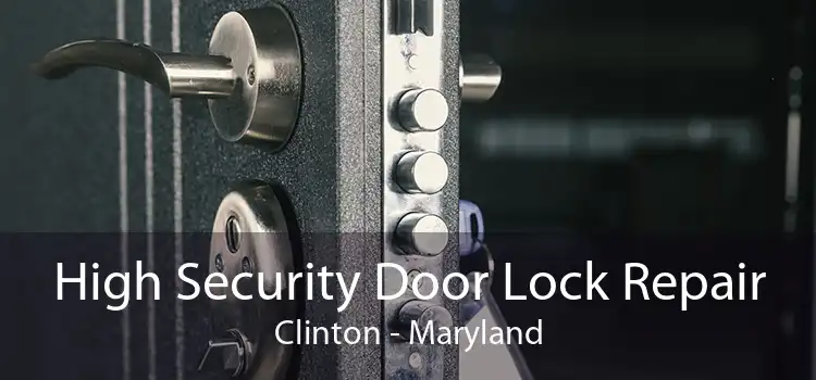 High Security Door Lock Repair Clinton - Maryland