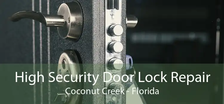 High Security Door Lock Repair Coconut Creek - Florida