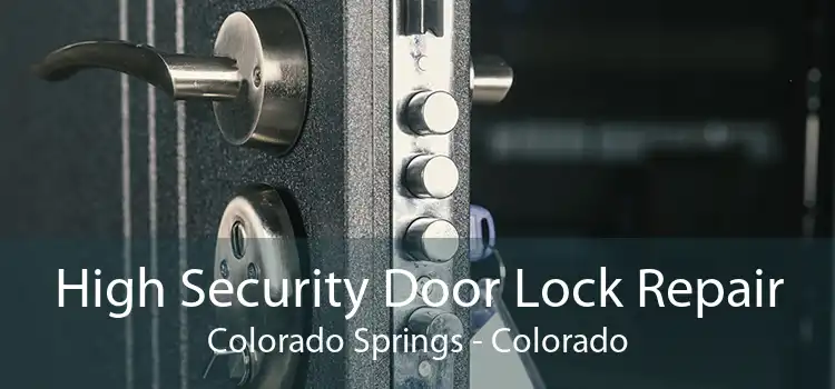 High Security Door Lock Repair Colorado Springs - Colorado