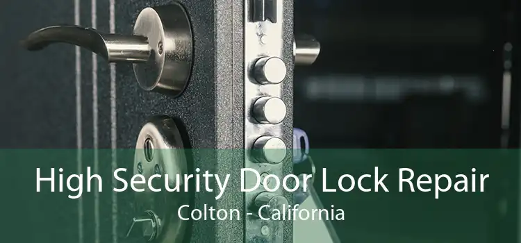 High Security Door Lock Repair Colton - California