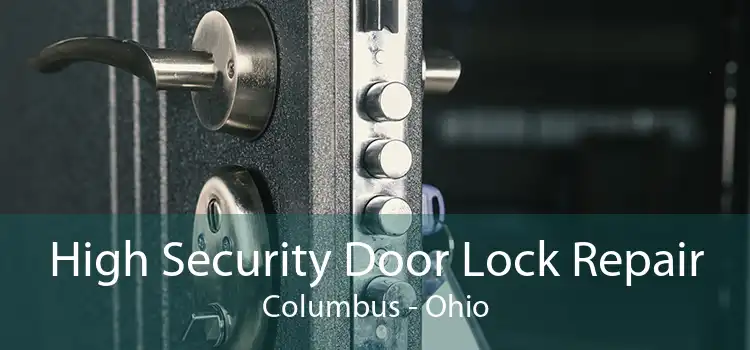 High Security Door Lock Repair Columbus - Ohio
