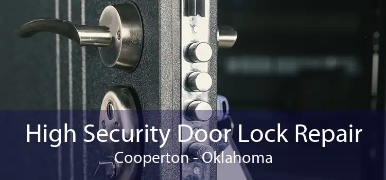 High Security Door Lock Repair Cooperton - Oklahoma