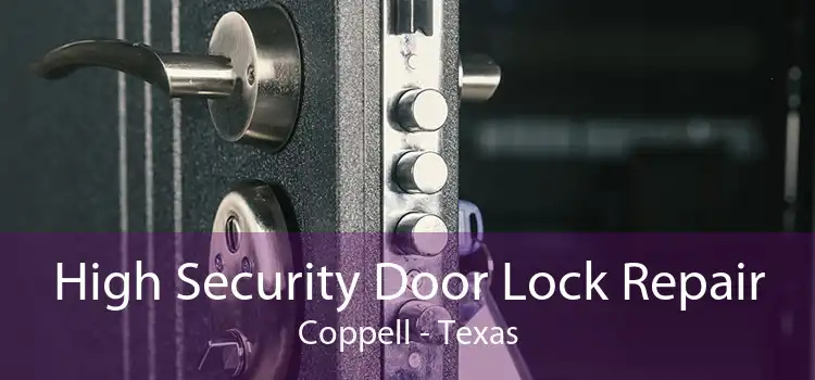 High Security Door Lock Repair Coppell - Texas