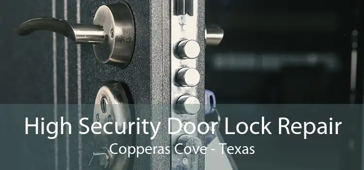 High Security Door Lock Repair Copperas Cove - Texas