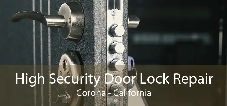 High Security Door Lock Repair Corona - California