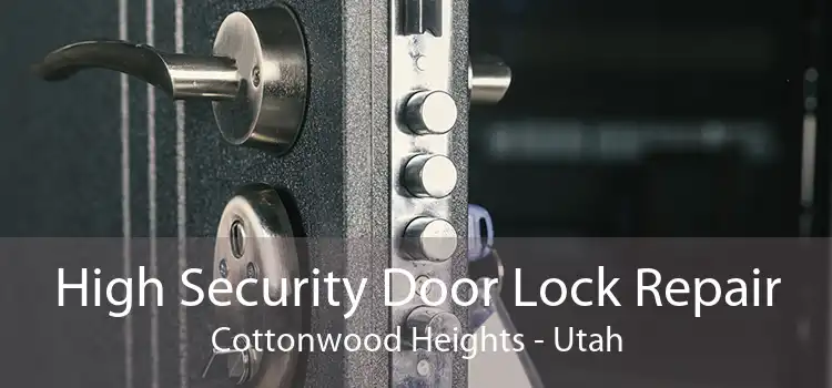 High Security Door Lock Repair Cottonwood Heights - Utah