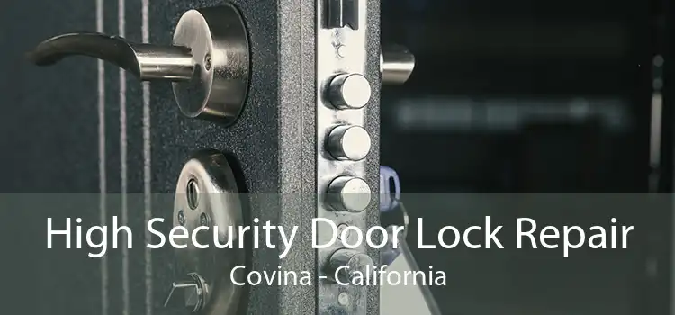 High Security Door Lock Repair Covina - California