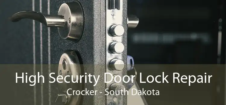 High Security Door Lock Repair Crocker - South Dakota
