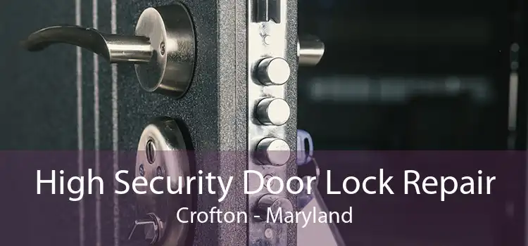 High Security Door Lock Repair Crofton - Maryland