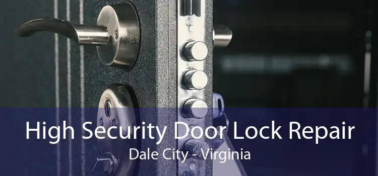High Security Door Lock Repair Dale City - Virginia